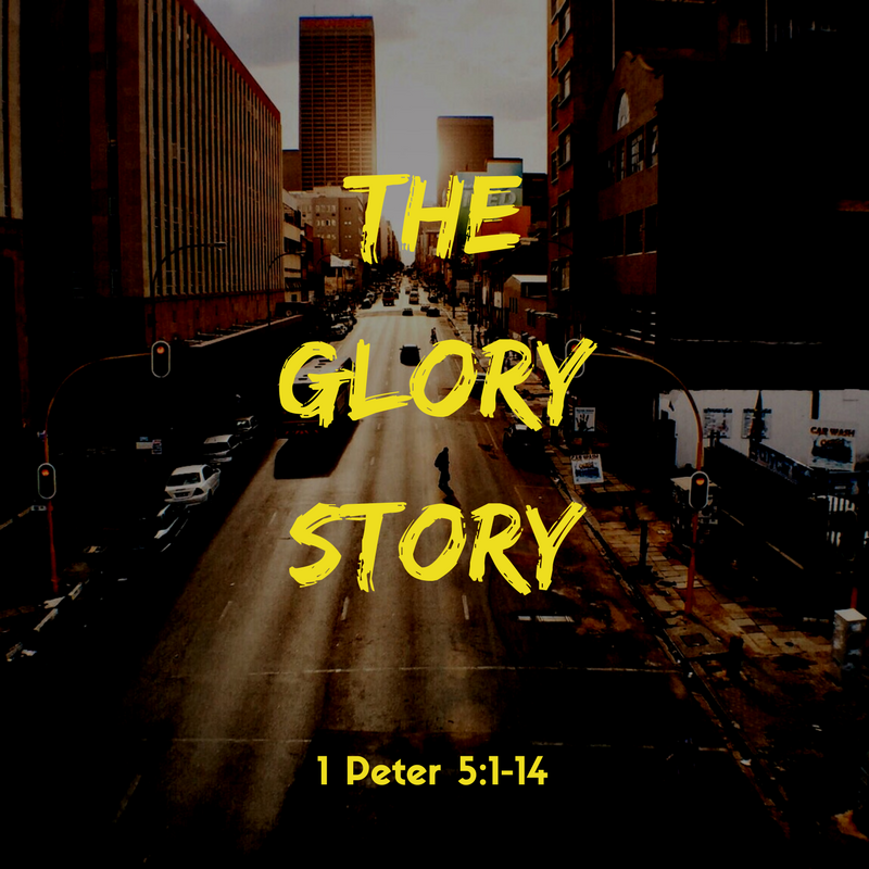 The Glory Story  |  1 Peter 5:1-14
